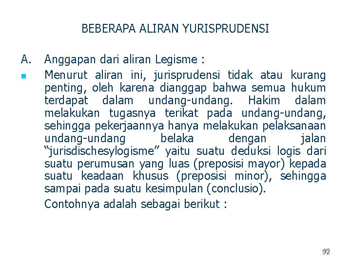 BEBERAPA ALIRAN YURISPRUDENSI A. n Anggapan dari aliran Legisme : Menurut aliran ini, jurisprudensi
