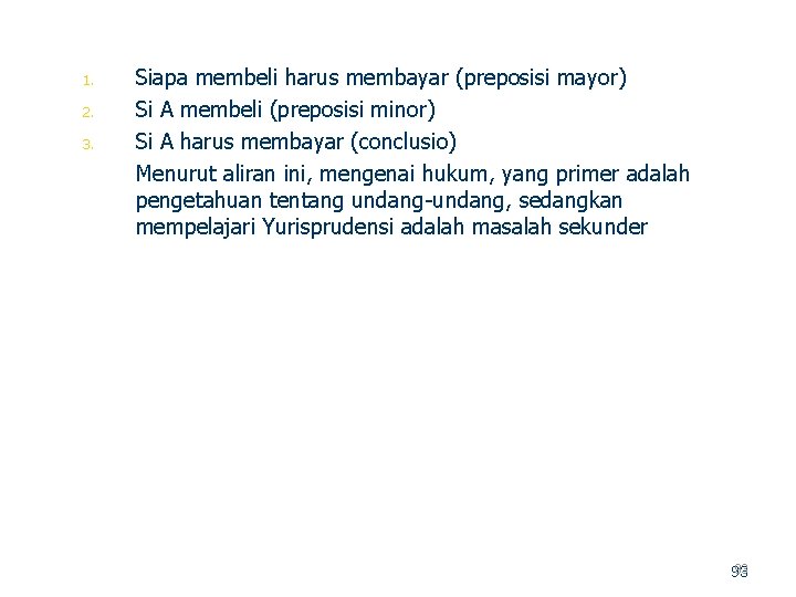 1. 2. 3. Siapa membeli harus membayar (preposisi mayor) Si A membeli (preposisi minor)