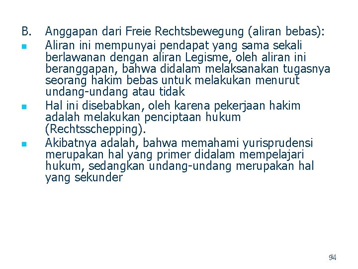 B. n n n Anggapan dari Freie Rechtsbewegung (aliran bebas): Aliran ini mempunyai pendapat