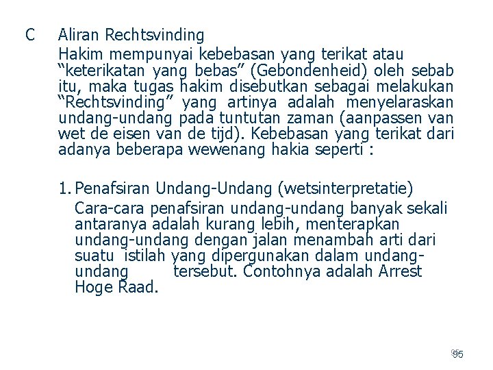 C Aliran Rechtsvinding Hakim mempunyai kebebasan yang terikat atau “keterikatan yang bebas” (Gebondenheid) oleh