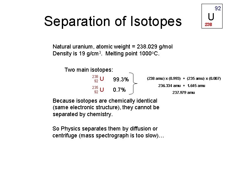 92 Separation of Isotopes U 238 Natural uranium, atomic weight = 238. 029 g/mol
