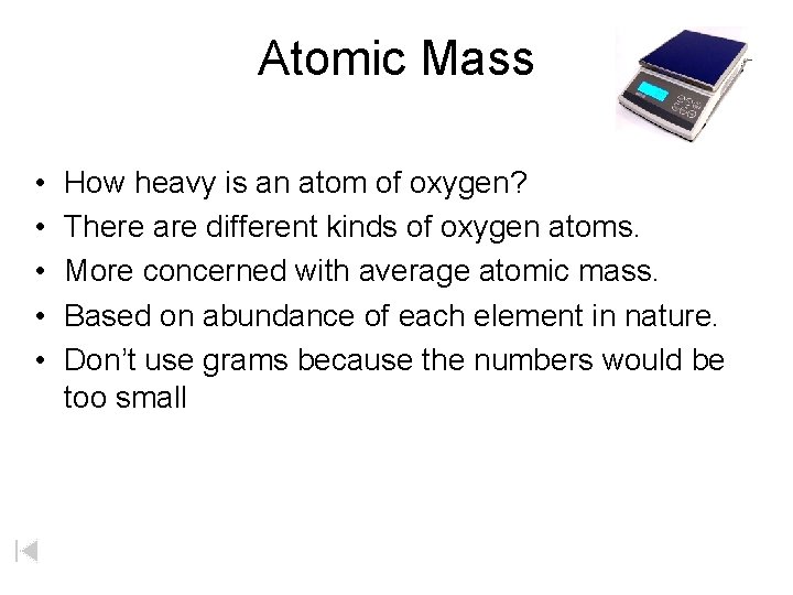 Atomic Mass • • • How heavy is an atom of oxygen? There are