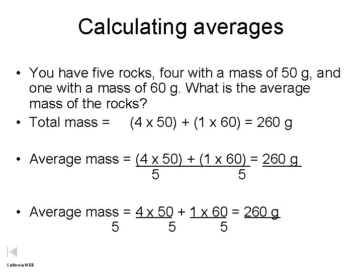 Calculating averages • You have five rocks, four with a mass of 50 g,
