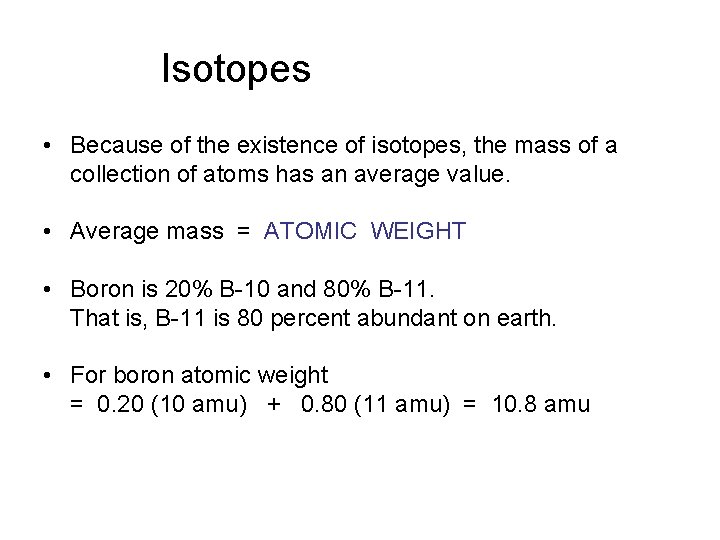 Isotopes • Because of the existence of isotopes, the mass of a collection of