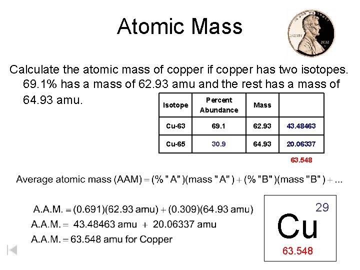 Atomic Mass Calculate the atomic mass of copper if copper has two isotopes. 69.