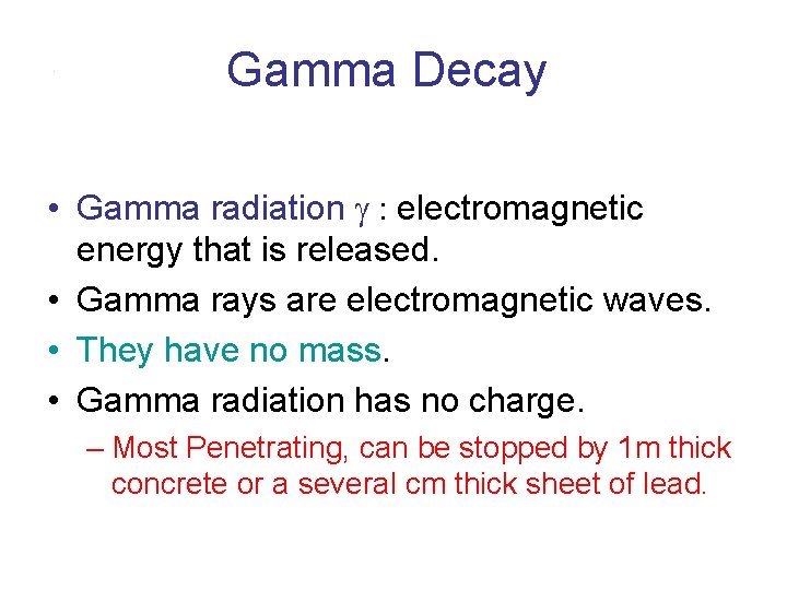 Gamma Decay • Gamma radiation g : electromagnetic energy that is released. • Gamma