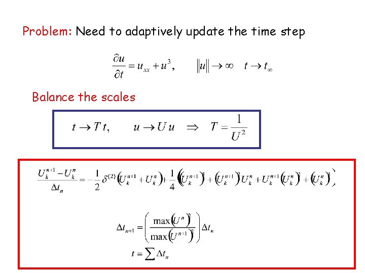 Problem: Need to adaptively update the time step Balance the scales 