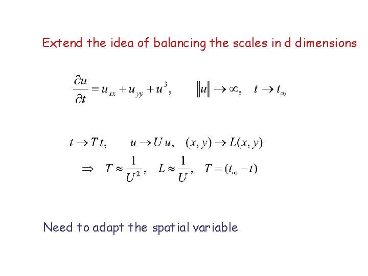 Extend the idea of balancing the scales in d dimensions Need to adapt the