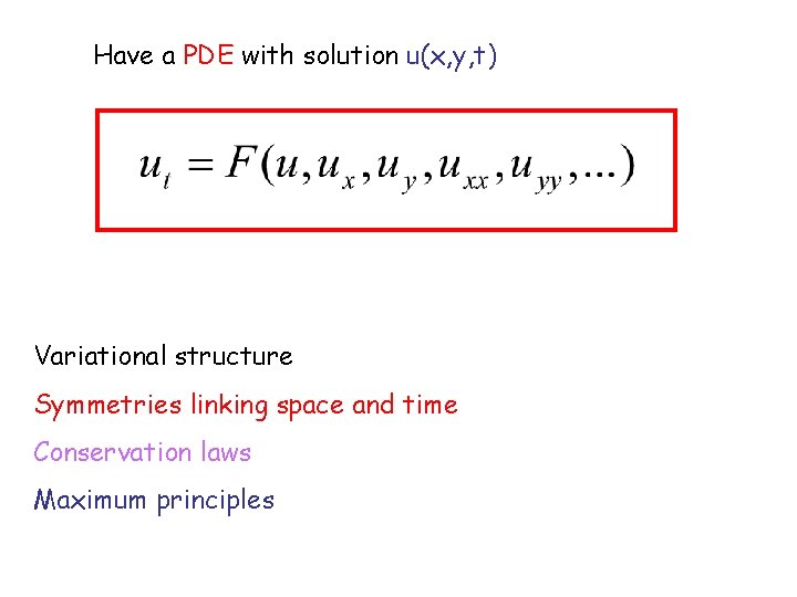 Have a PDE with solution u(x, y, t) Variational structure Symmetries linking space and