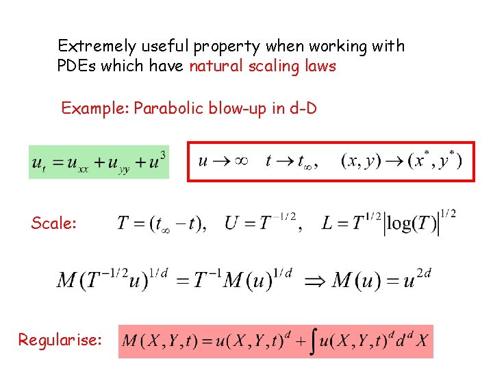 Extremely useful property when working with PDEs which have natural scaling laws Example: Parabolic