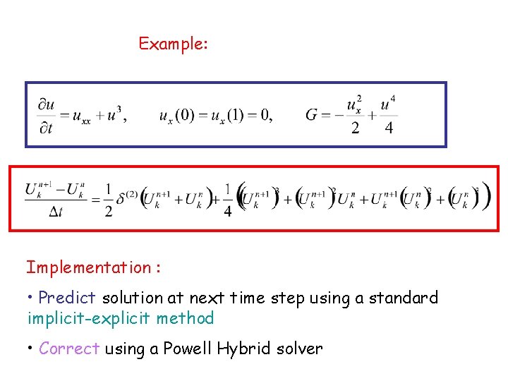 Example: Implementation : • Predict solution at next time step using a standard implicit-explicit