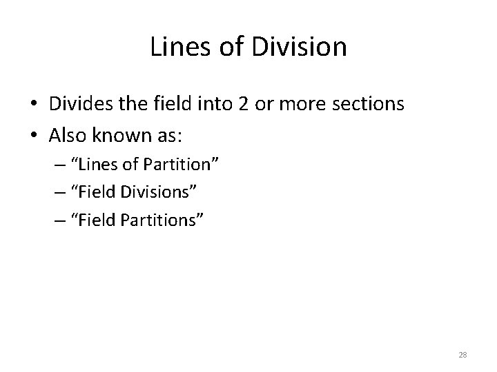 Lines of Division • Divides the field into 2 or more sections • Also