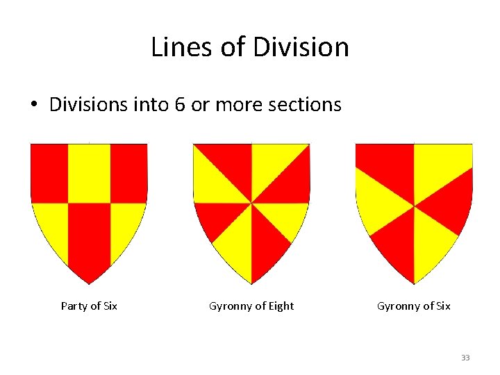 Lines of Division • Divisions into 6 or more sections Party of Six Gyronny