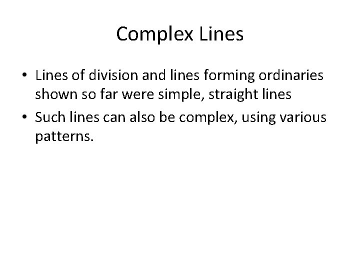Complex Lines • Lines of division and lines forming ordinaries shown so far were