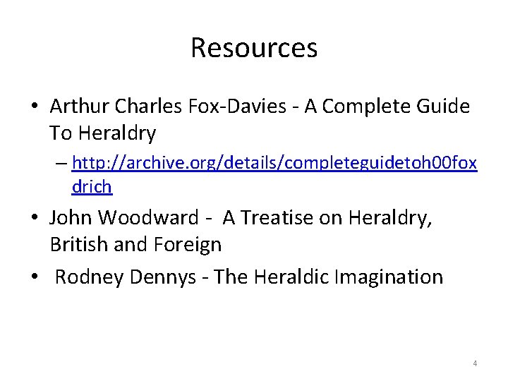 Resources • Arthur Charles Fox-Davies - A Complete Guide To Heraldry – http: //archive.