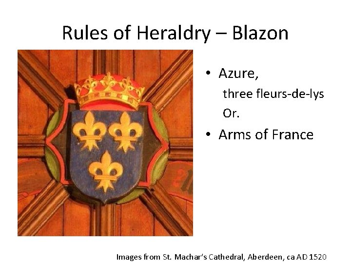 Rules of Heraldry – Blazon • Azure, three fleurs-de-lys Or. • Arms of France