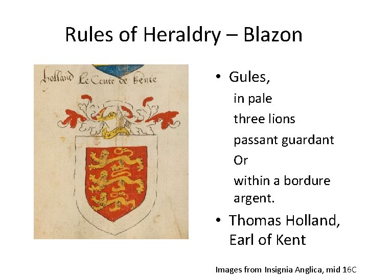Rules of Heraldry – Blazon • Gules, in pale three lions passant guardant Or