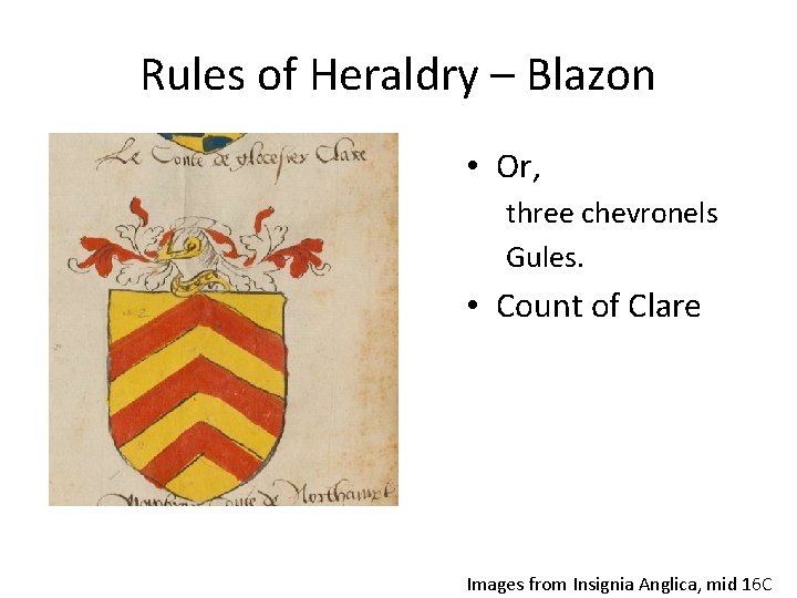 Rules of Heraldry – Blazon • Or, three chevronels Gules. • Count of Clare