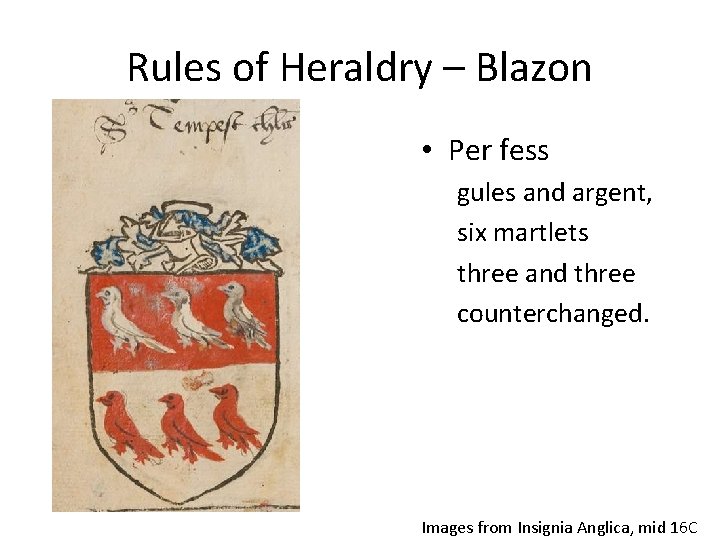 Rules of Heraldry – Blazon • Per fess gules and argent, six martlets three