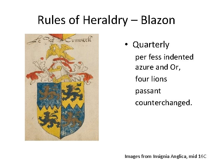 Rules of Heraldry – Blazon • Quarterly per fess indented azure and Or, four