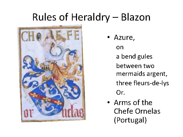 Rules of Heraldry – Blazon • Azure, on a bend gules between two mermaids