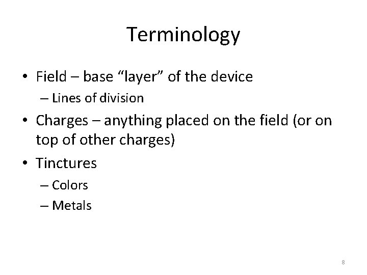 Terminology • Field – base “layer” of the device – Lines of division •