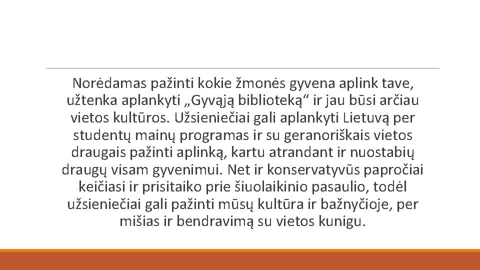 Norėdamas pažinti kokie žmonės gyvena aplink tave, užtenka aplankyti „Gyvąją biblioteką“ ir jau būsi