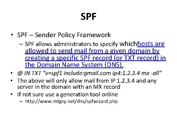 SPF • SPF – Sender Policy Framework – SPF allows administrators to specify whichhosts