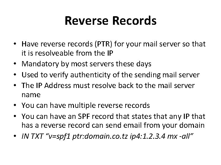 Reverse Records • Have reverse records (PTR) for your mail server so that it