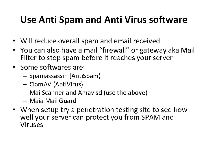 Use Anti Spam and Anti Virus software • Will reduce overall spam and email