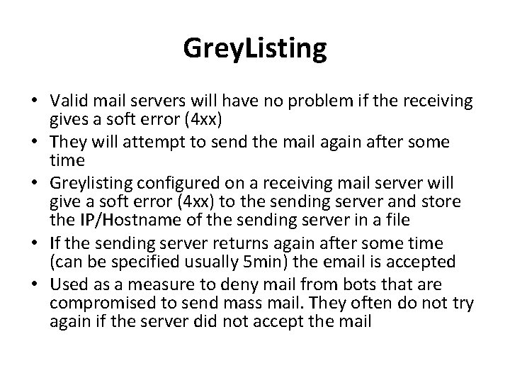 Grey. Listing • Valid mail servers will have no problem if the receiving gives