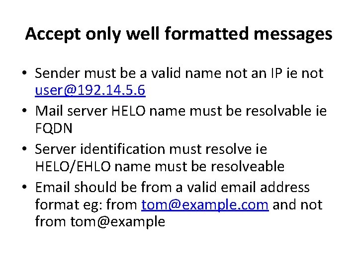 Accept only well formatted messages • Sender must be a valid name not an