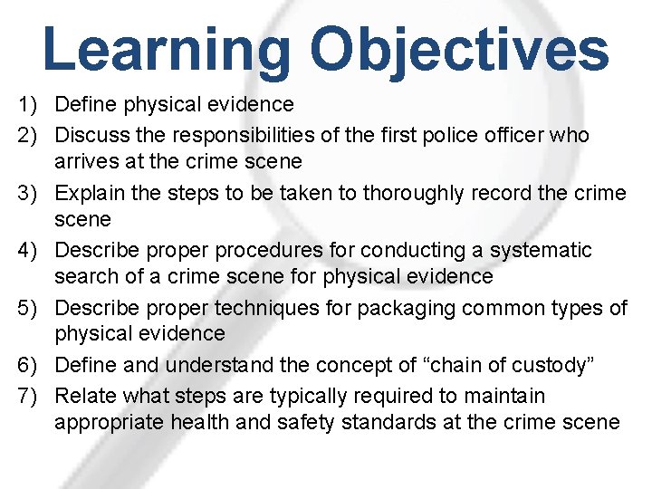 Learning Objectives 1) Define physical evidence 2) Discuss the responsibilities of the first police Learning Objectives 1) Define physical evidence 2) Discuss the responsibilities of the first police