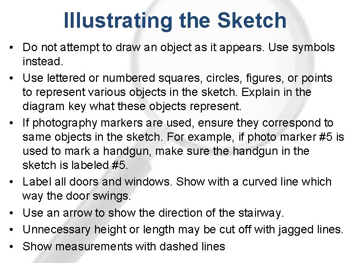 Illustrating the Sketch • Do not attempt to draw an object as it appears.