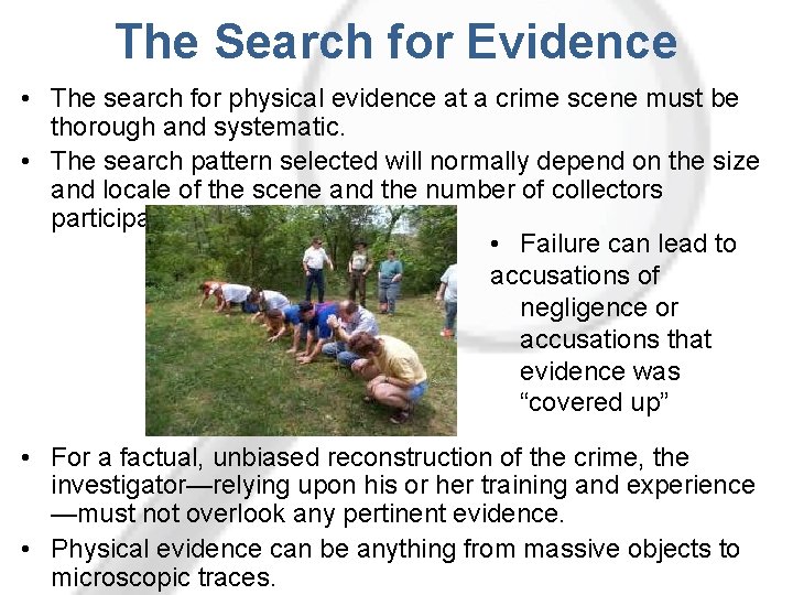 The Search for Evidence • The search for physical evidence at a crime scene