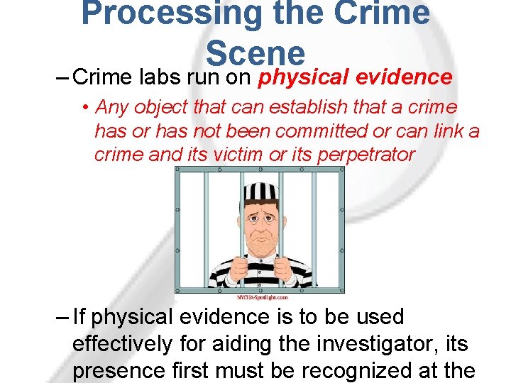 Processing the Crime Scene – Crime labs run on physical evidence • Any object