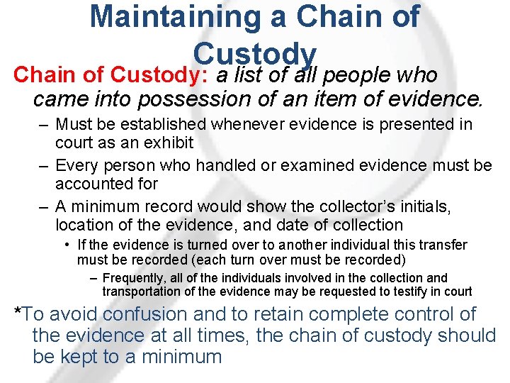 Maintaining a Chain of Custody: a list of all people who came into possession