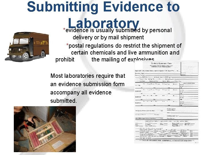 Submitting Evidence to Laboratory *evidence is usually submitted by personal delivery or by mail