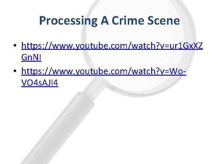 Processing A Crime Scene • https: //www. youtube. com/watch? v=ur 1 Gx. XZ Gn.