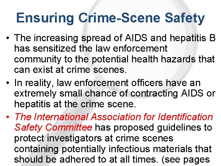 Ensuring Crime-Scene Safety • The increasing spread of AIDS and hepatitis B has sensitized
