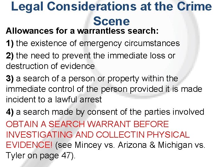 Legal Considerations at the Crime Scene Allowances for a warrantless search: 1) the existence
