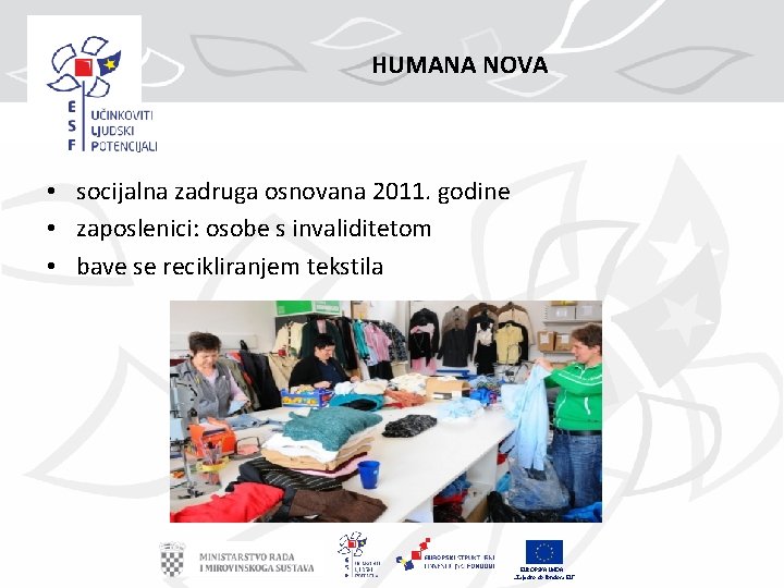 HUMANA NOVA • socijalna zadruga osnovana 2011. godine • zaposlenici: osobe s invaliditetom •