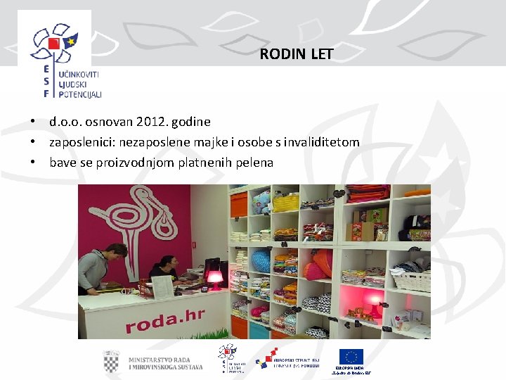 RODIN LET • d. o. o. osnovan 2012. godine • zaposlenici: nezaposlene majke i