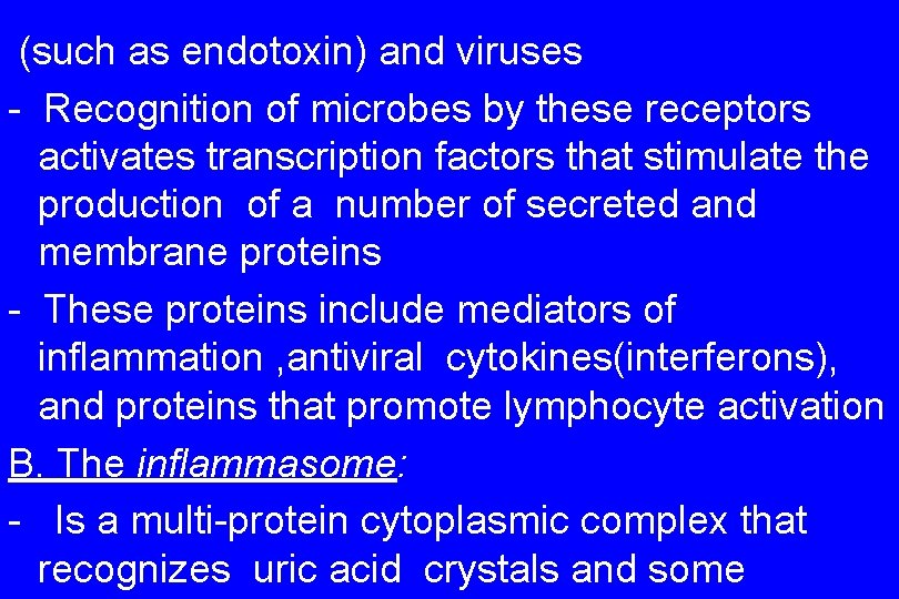 (such as endotoxin) and viruses - Recognition of microbes by these receptors activates transcription