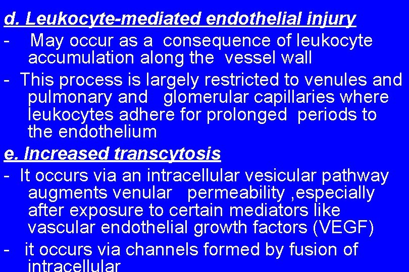 d. Leukocyte-mediated endothelial injury - May occur as a consequence of leukocyte accumulation along