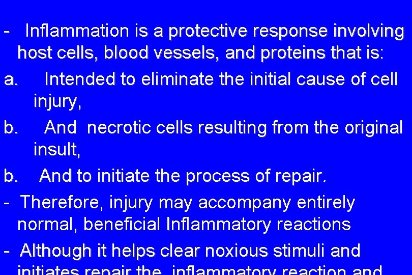 - Inflammation is a protective response involving host cells, blood vessels, and proteins that