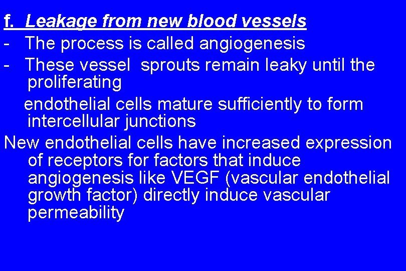 f. Leakage from new blood vessels - The process is called angiogenesis - These