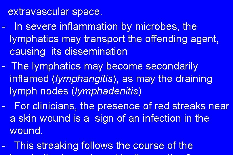 extravascular space. - In severe inflammation by microbes, the lymphatics may transport the offending
