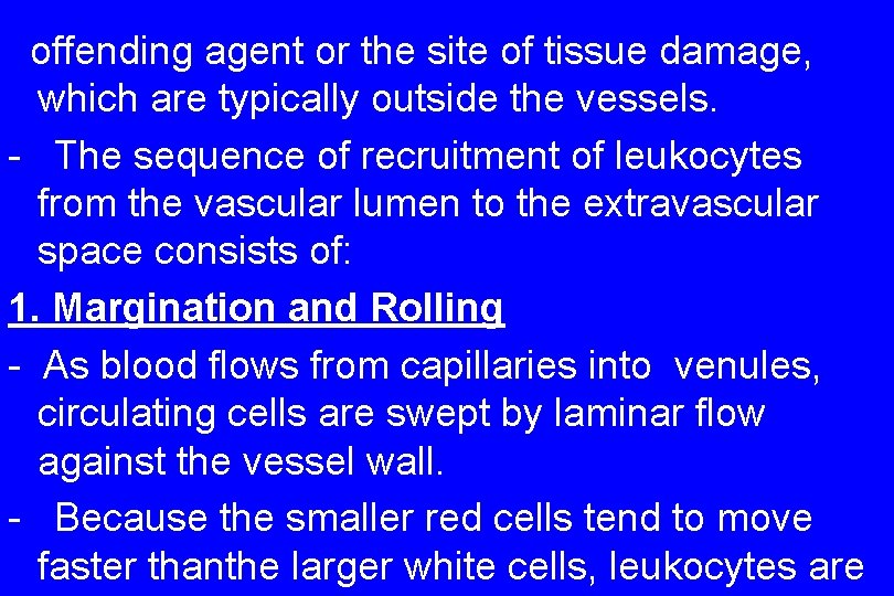 offending agent or the site of tissue damage, which are typically outside the vessels.