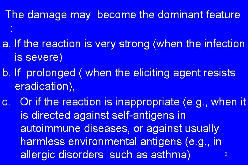 The damage may become the dominant feature : a. If the reaction is very